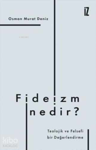 Fideizm Nedir? ;Teolojik ve Felsefi BirDeğerlendirme