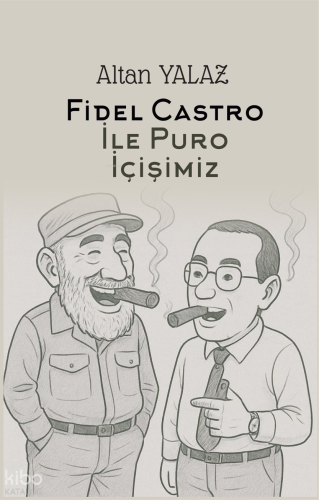 Fidel Castro ile Puro İçişimiz