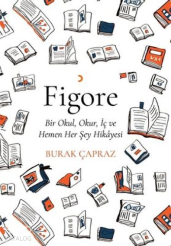 Figore ;Bir Okul, Okur, İç ve Hemen Her Şeyin Hikayesi - Kitapiks.com