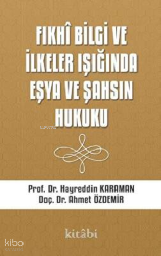 Fıkhi Bilgi Ve İlkeler Işığında Eşya Ve Şahsın Hukuku