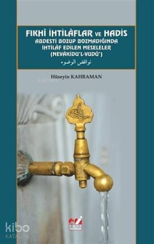Fıkhi İhtilaflar ve Hadis Abdesti Bozup Bozmadığında İhtilaf Edilen Meseleler; Nevakidu'l-Vudu