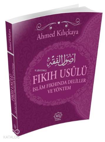 Fıkıh Usulü; İslam Fıkhında Deliller ve Yöntem - Kitapiks.com