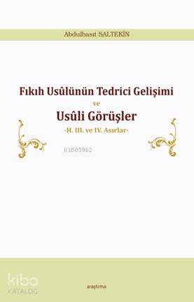 Fıkıh Usûlünün Tedrici Gelişimi ve Usûli Görüşler - Kitapiks.com