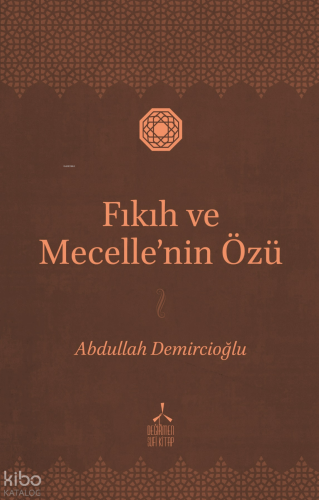 Fıkıh ve Mecelle'nin Özü