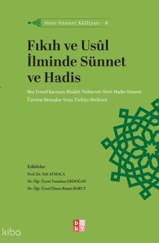Fıkıh ve Usûl İlminde Sünnet ve Hadis;Siret-Sünnet Külliyatı - 6
