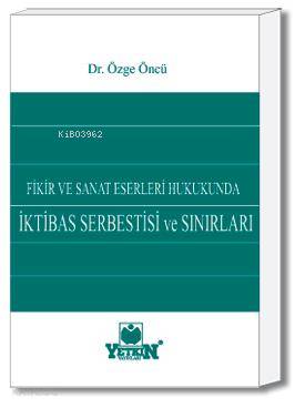 Fikir ve Sanat Eserleri Hukukunda İktibas Serbestisi ve Sınırları