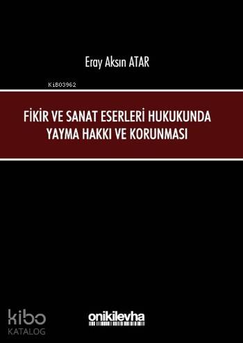 Fikir ve Sanat Eserleri Hukukunda Yayma Hakkı ve Korunması - Kitapiks.