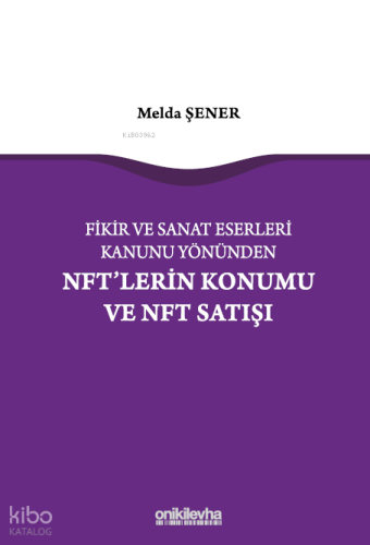 Fikir ve Sanat Eserleri Kanunu Yönünden NFT'lerin Konumu ve NFT Satışı