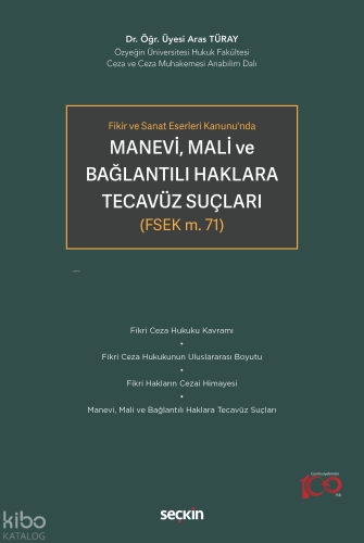 Fikir ve Sanat Eserleri Kanunu'nda Manevi, Mali ve Bağlantılı Haklara Tecavüz Suçları;(FSEK m. 71)