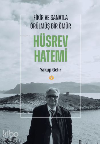 Fikir ve Sanatla Örülmüş Bir Ömür Hüsrev Hatemi - Kitapiks.com