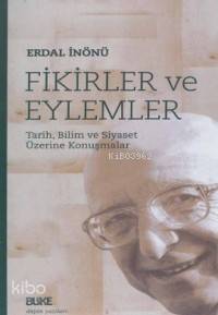 Fikirler ve Eylemler; Tarih, Bilim ve Siyaset Üzerine Konuşmalar