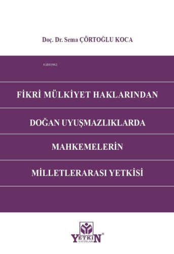 Fikri Mülkiyet Haklarından Doğan Uyuşmazlıklarda Mahkemelerin Milletlerarası Yetkisi