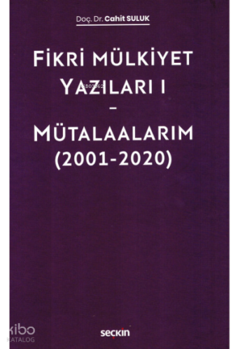 Fikri Mülkiyet Yazıları I – Mütalaalarım (2001–2020)