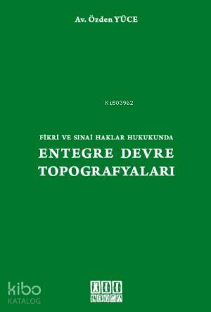 Fikri ve Sınai Haklar Hukukunda| Entegre Devre Topografyaları