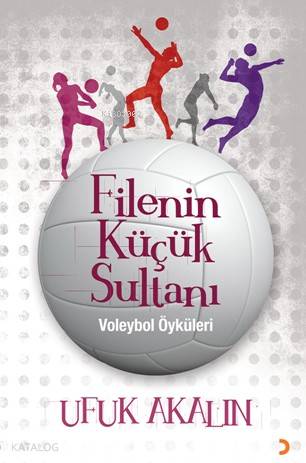 Filenin Küçük Sultanı; Voleybol Öyküleri - Kitapiks.com