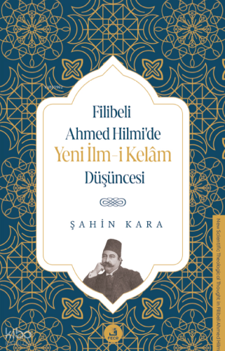 Filibeli Ahmed Hilmi’de Yeni İlm-i Kelâm Düşüncesi