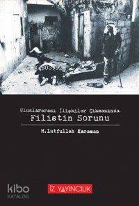 Filistin Sorunu; Uluslararası İlişkiler Çıkmazında