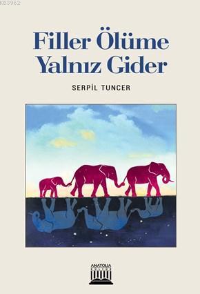 Filler Ölüme Yanlız Gider