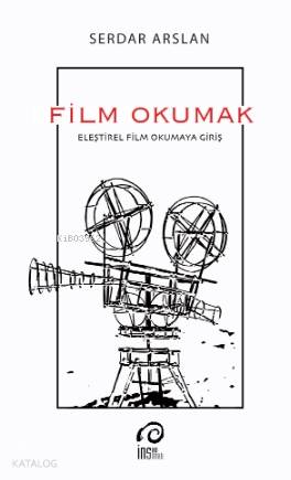 Film Okumak; Eleştirel Film Okumaya Giriş
