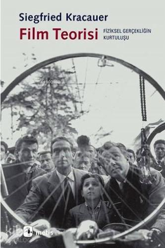 Film Teorisi; Fiziksel Gerçekliğin Kurtuluşu - Kitapiks.com