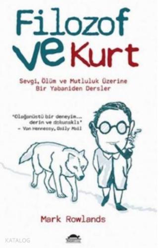 Filozof ve Kurt; Sevgi, Ölüm ve Mutluluk Üzerine Bir Yabaniden Dersler