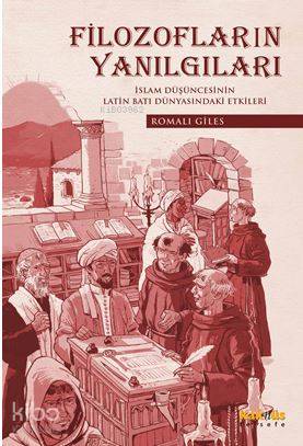 Filozofların Yanılgıları; İslam Düşüncesinin Latin Latin Dünyasındaki Etkileri