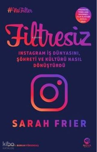 Filtresiz: Instagram İş Dünyasını Şöhreti ve Kültürü Nasıl Dönüştürdü