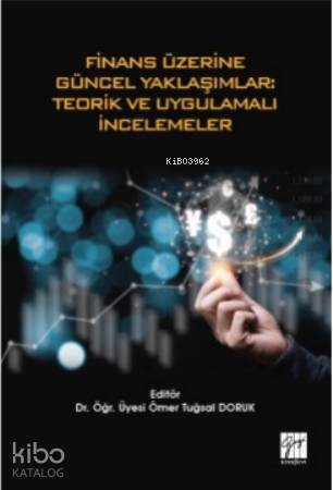 Finan Üzerine Güncel Yaklaşımlar: Teorik ve Uygulamalı İncelemeler - K