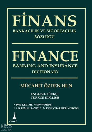 Finans Bankacılık ve Sigortacılık Sözlüğü; Finance Banking and Insurance Dictionary