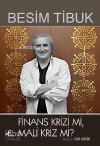 Finans Krizi Mi, Mali Kriz Mi?