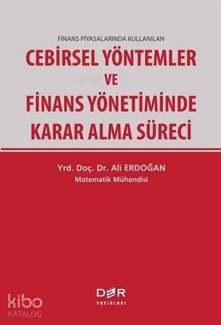 Finans Piyasalarında Kullanılan Cebirsel Yöntemler ve Finans Yönetiminde Karar Alma Süreci