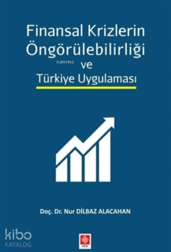 Finansal Krizlerin Öngörülebilirliği ve Türkiye Uygulaması