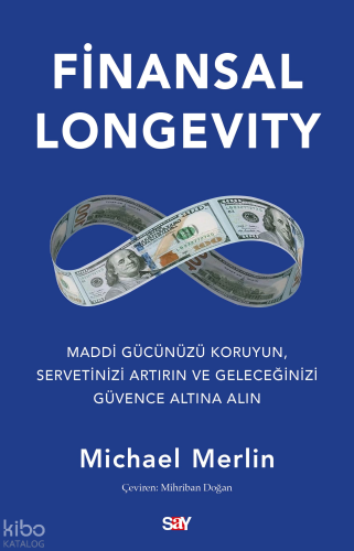 Finansal Longevity;Maddi Gücünüzü Koruyun, Servetinizi Artırın ve Geleceğinizi Güvence Altına Alın