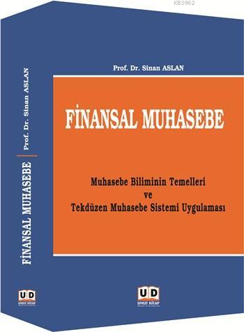 Finansal Muhasebe; Muhasebe Biliminin Temelleri ve Tekdüzen Muhasebe Sistemi Uygulaması