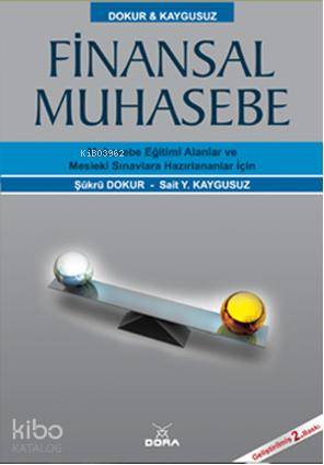 Finansal Muhasebe; Muhasebe Eğitimi Alanlar ve Mesleki Sınavlara Hazırlananlar İçin