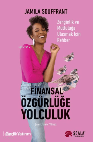 Finansal Özgürlüğe Yolculuk;Zenginlik ve Mutluluğa Ulaşmak İçin Rehber