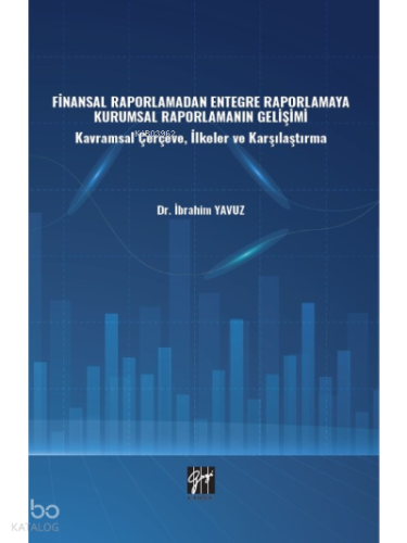 Finansal Raporlamadan Entegre Raporlamaya Kurumsal Raporlamanın Gelişimi