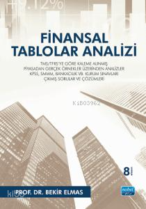 Finansal Tablolar Analizi; TMS/TFRS'ye Göre Kaleme Alınmış Piyasadan Gerçek Örnekler Üzerinden Analizler