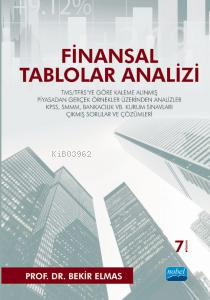 Finansal Tablolar Analizi; TMS/TFRS'ye Göre Kaleme Alınmış Piyasadan Gerçek Örnekler Üzerinden Analizler
