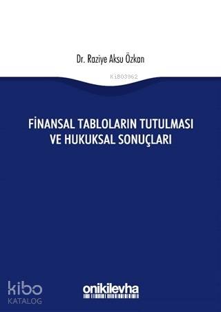 Finansal Tabloların Tutulması ve Hukuksal Sonuçları