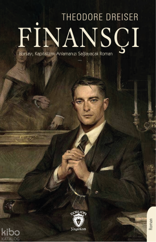 Finansçı; Borsayı, Kapitalizmi Anlamanızı Sağlayacak Roman