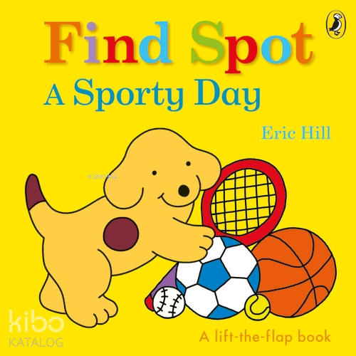 Find Spot: A Sporty Day (A Lift-the-Flap Story) - Kitapiks.com
