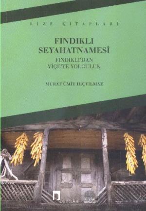 Fındıklı Seyahatnamesi; Fındıklı'dan Viçe'ye Yolculuk