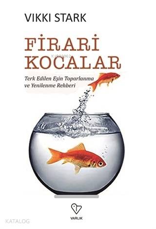 Firari Kocalar; Terk Edilen Eşin Toparlanma ve Yenilenme Rehberi