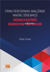 Firma Performans Analizinde Makine Öğrenmesi;Düzenlileştirici Regresyon Yöntemleri