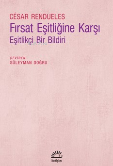 Fırsat Eşitliğine Karşı;Eşitlikçi Bir Bildiri - Kitapiks.com