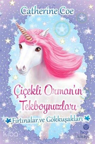 Fırtınalar ve Gökkuşakları - Çiçekli Orman'ın Tekboynuzları