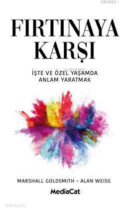 Fırtınaya Karşı; İşte ve Özel Yaşamda Anlam Yaratmak