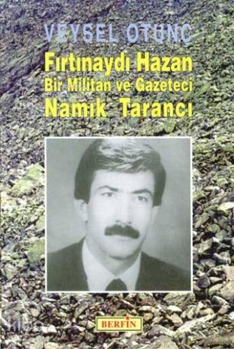 Fırtınaydı Hazan; Bir Militan ve Gazeteci Namık Tarancı