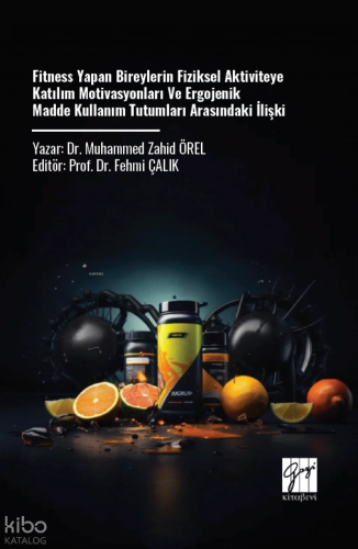 Fitness Yapan Bireylerin Fiziksel Aktiviteye Katılım Motivasyonları Ve Ergojenik Madde Kullanım Tutumları Arasındaki İlişki